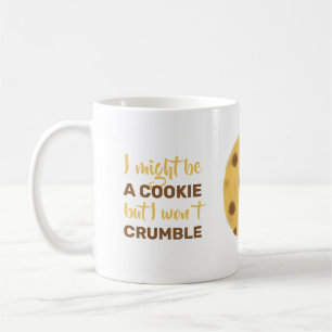 Tough cookie crumble  coffee mug