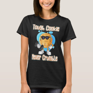 Tough Cookie Never Crumble Milk Cookies Dip Chips T-Shirt