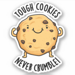 Tough Cookies Never Crumble Funny Food Pun