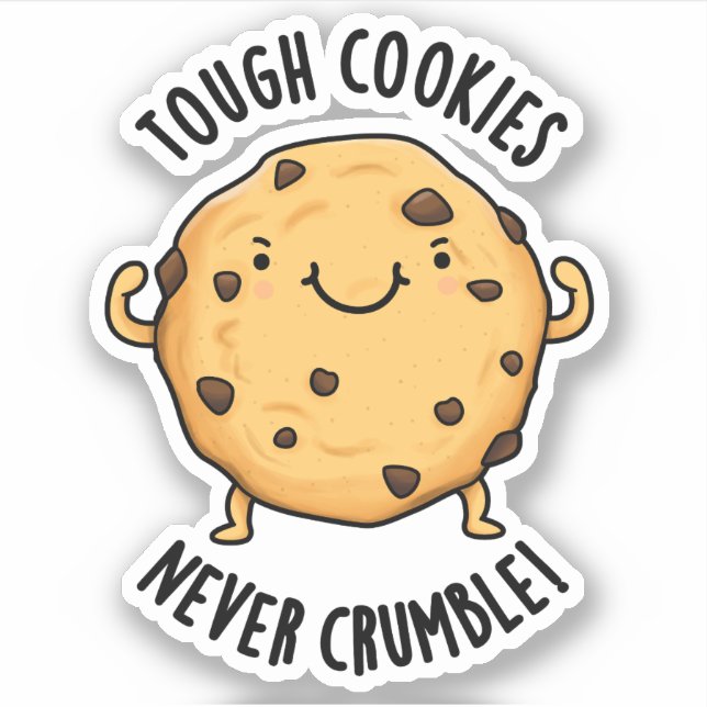Tough Cookies Never Crumble Funny Food Pun  (Front)