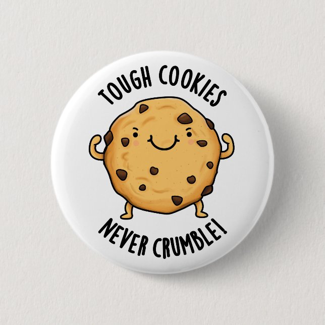 Tough Cookies Never Crumble Funny Food Pun  6 Cm Round Badge (Front)