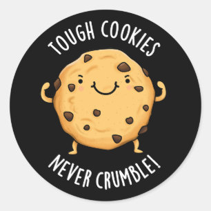 Tough Cookies Never Crumble Funny Food Pun Dark BG Classic Round Sticker