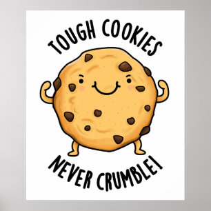 Tough Cookies Never Crumble Funny Food Pun  Poster