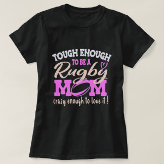 Tough Crazy Rugby Mum, Mum Rugby lover Gift T-Shirt