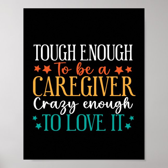 Tough Enough To Be A Caregiver Crazy To Love It Poster (Front)