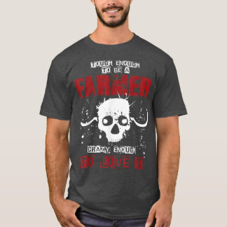 Tough Enough To Be A Farmer Funny T  T-Shirt