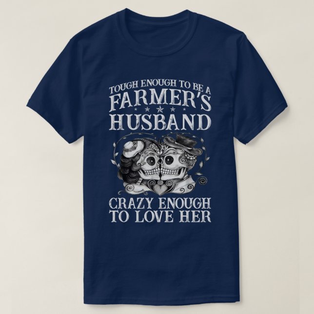 Tough Enough To Be A Farmers Husband Proud Farmer  T-Shirt (Design Front)