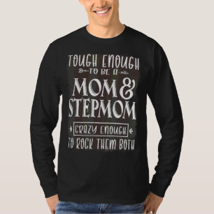 Tough Enough To Be A Mum And Stepmom Mother's Day T-Shirt