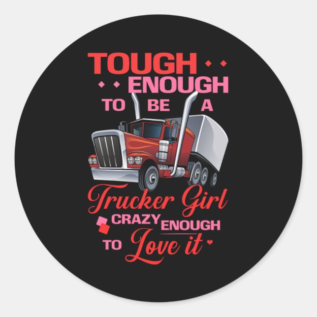 Tough Enough To Be A Trucker Girl Gift Classic Round Sticker (Front)