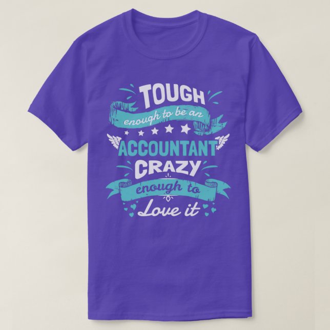 Tough Enough To Be An Accountant Crazy Enough To L T-Shirt (Design Front)
