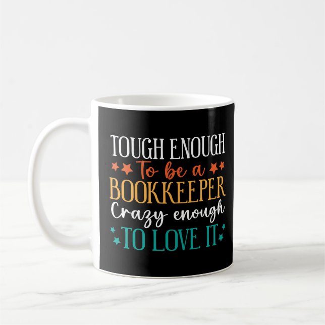 Tough Enough To Be Bookkeeper Crazy Enough Love It Coffee Mug (Left)