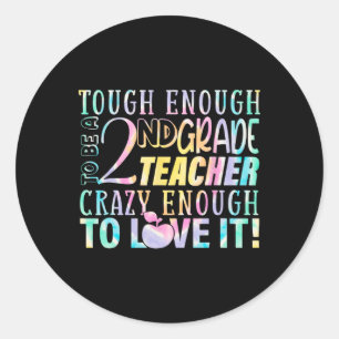 Tough Enough To Teach 2nd Teacher Grade Byck To Sc Classic Round Sticker