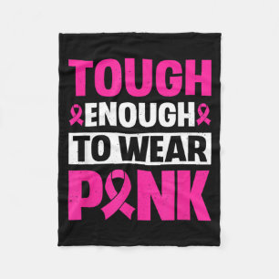 Tough Enough To Wear nk Breast Cancer Awareness Fleece Blanket