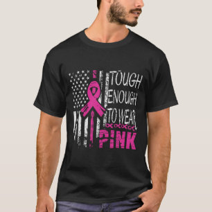 Tough Enough To Wear Pink Breast Cancer Awareness  T-Shirt