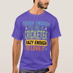 Tough Enougho Be a Cricketer Funny Cricket Sport b T-Shirt
