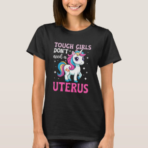 Tough Girls Don't Need Uterus Removal Hysterectomy T-Shirt