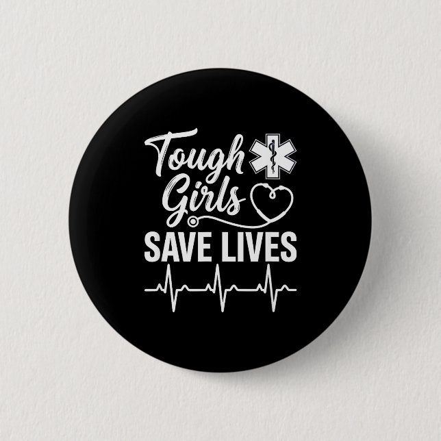 Tough Girls Save Lives Ems Paramedic Emt Stethosco 6 Cm Round Badge (Front)