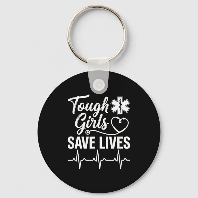 Tough Girls Save Lives Ems Paramedic Emt Stethosco Key Ring (Front)