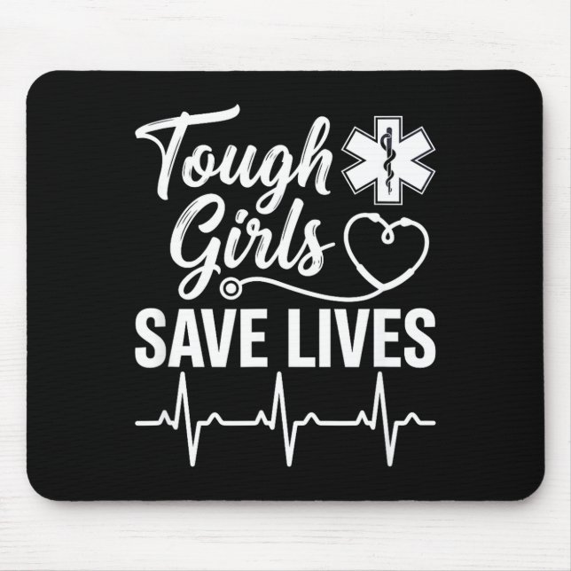 Tough Girls Save Lives Ems Paramedic Emt Stethosco Mouse Mat (Front)