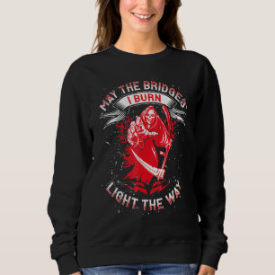 Tough Grim Reaper Design - May The Bridges I Burn Sweatshirt