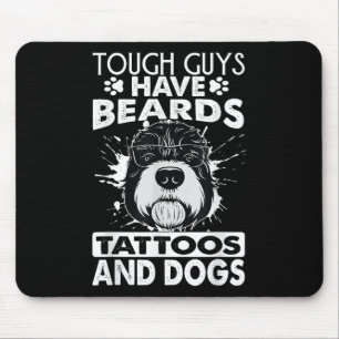 Tough Guys Have Beards Tattoos And Dogs Mouse Mat