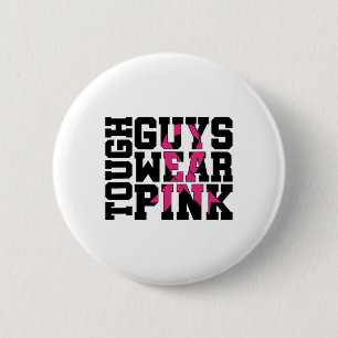 Tough Guys Wear Pink Breast Cancer Awareness 6 Cm Round Badge