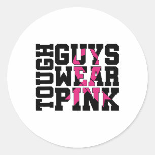 Tough Guys Wear Pink Breast Cancer Awareness Classic Round Sticker
