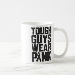 Tough Guys Wear Pink Breast Cancer Awareness Men B Coffee Mug