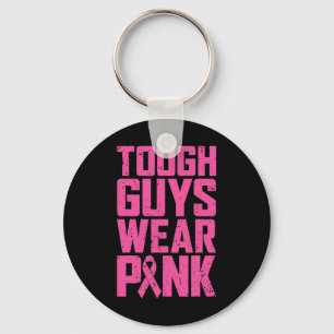 Tough Guys Wear Pink Breast Cancer Awareness Men B Key Ring