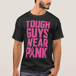 Tough Guys Wear Pink Breast Cancer Awareness Men B T-Shirt