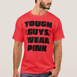 Tough Guys Wear Pink Breast Cancer Awareness Mens  T-Shirt