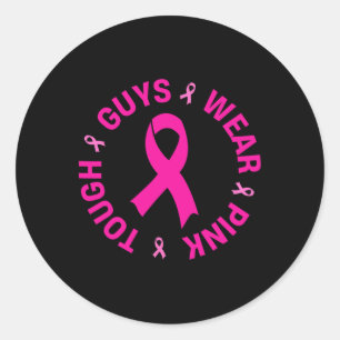 Tough Guys Wear Pink Breast Cancer Awareness Pink Classic Round Sticker