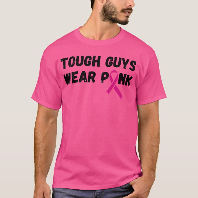Tough Guys Wear Pink Breast Cancer Awareness T-Shirt (Front)