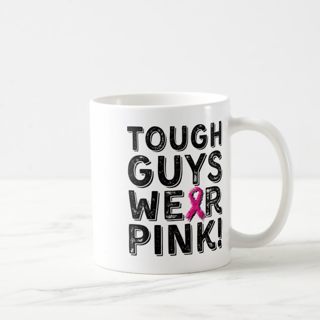 Tough Guys Wear Pink Cool Pink Breast Cancer Aware Coffee Mug (Right)