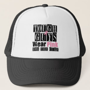 Tough Guys Wear Pink For The Cure Trucker Hat