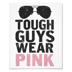 Tough Guys Wear Pink Funny Pink Color Lovers Photo Print