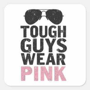 Tough Guys Wear Pink Funny Pink Color Lovers Square Sticker