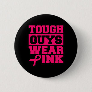 Tough Guys Wear Pink Men And Boys Support Cancer S 6 Cm Round Badge