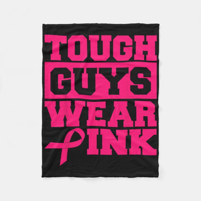 Tough Guys Wear Pink Men And Boys Support Cancer S Fleece Blanket (Front)