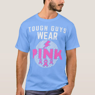 Tough Guys Wear Pink Ribbon Breast Cancer Awarenes T-Shirt