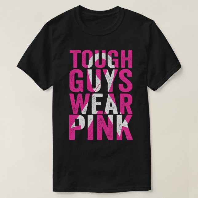 Tough Guys Wear Pink T-Shirt (Design Front)