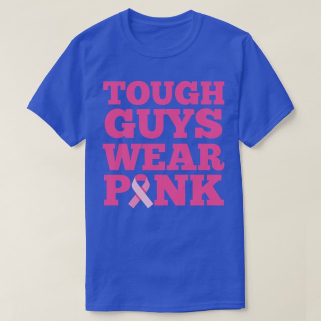 Tough Guys Wear Pink T-Shirt (Design Front)