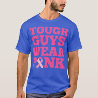 Tough Guys Wear Pink T-Shirt