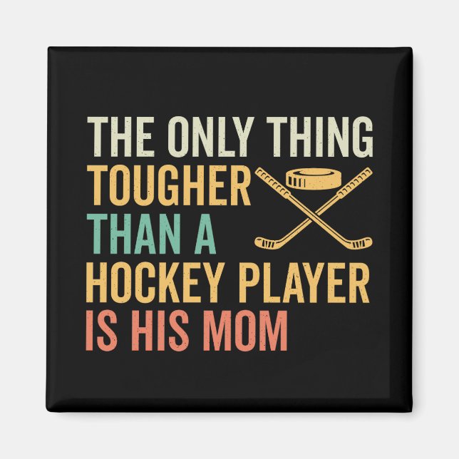 Tough Hockey Player's Mum Magnet (Front)