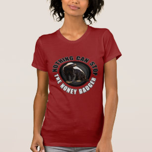 Tough Lady - Nothing can Stop the Honey Badger T-Shirt