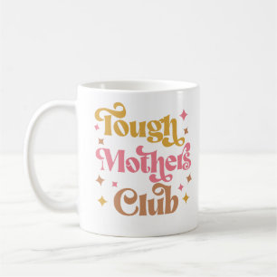 Tough Mothers Club, Tough as a Mother, Strong Mum Coffee Mug