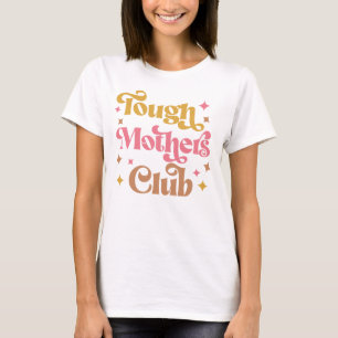 Tough Mothers Club, Tough as a Mother, Strong Mum T-Shirt