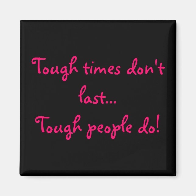 Tough times don't last...Tough people do! magnet (Front)