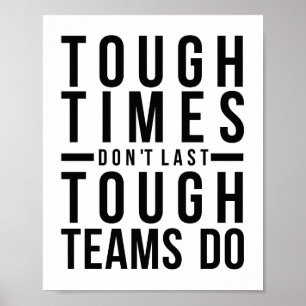 Tough Times Don't Last Tough Teams Do Poster