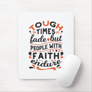Tough Times Fade But Faith Endures Quotes Mouse Mat